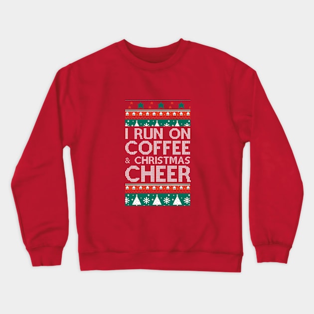 I Run On Coffee & Christmas Cheer - Coffee & Christmas - WHITE Crewneck Sweatshirt by HamzaNabil